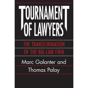 Tournament of Lawyers - (Transformation of the Big Law Firm) 2nd Edition by  Marc Galanter & Thomas Palay (Paperback) - 1 of 1