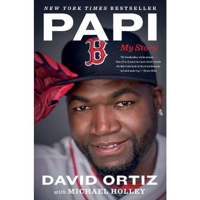 Papi - by  David Ortiz & Michael Holley (Paperback)