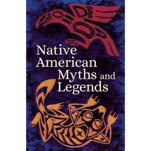 Native American Myths & Legends - (Arcturus Classic Myths and Legends) by  Various Authors (Paperback) - 1 of 1