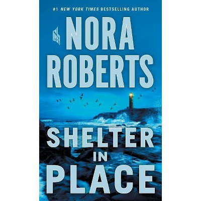 Shelter in Place - by  Nora Roberts (Paperback)