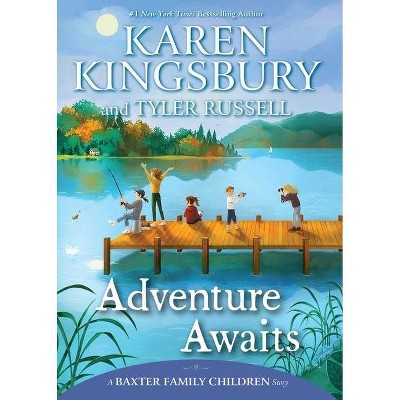 Adventure Awaits - (Baxter Family Children Story) by Karen Kingsbury & Tyler Russell