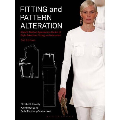 Fitting and Pattern Alteration - 3rd Edition by  Elizabeth Liechty & Judith Rasband & Della Pottberg-Steineckert (Paperback)