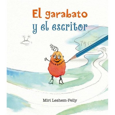 El Garabato Y El Escritor - by  Miri Leshem-Pelly (Hardcover)