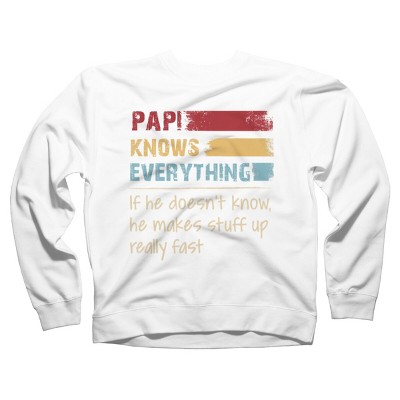 Adult Design By Humans Papi Knows Everything, If not Makes Stuff Up By HoangCathrine Sweatshirt