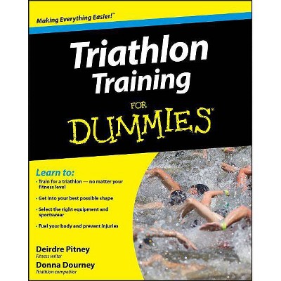 Triathlon Training for Dummies - (For Dummies) by  Deirdre Pitney & Donna Dourney (Paperback)