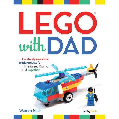 Lego(r) with Dad - by  Warren Nash (Paperback)