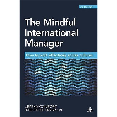 The Mindful International Manager - 2nd Edition by  Jeremy Comfort & Peter Franklin (Paperback)