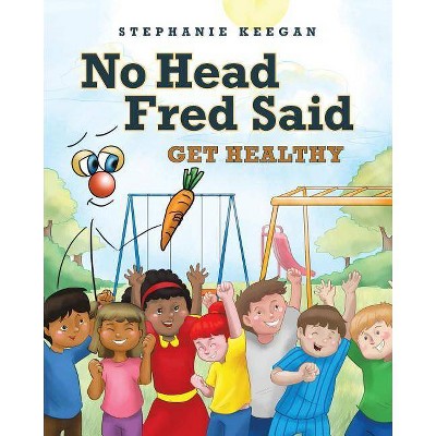 No Head Fred Said - by  Stephanie Keegan (Paperback)