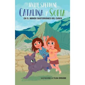 Catalina Y Sofía En El Mundo Subterráneo del Cusco - by  Jackie Saettone (Paperback)