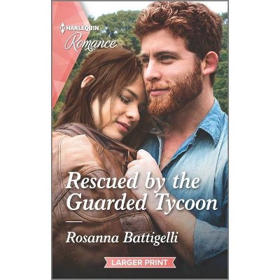 Rescued by the Guarded Tycoon - Large Print by  Rosanna Battigelli (Paperback)