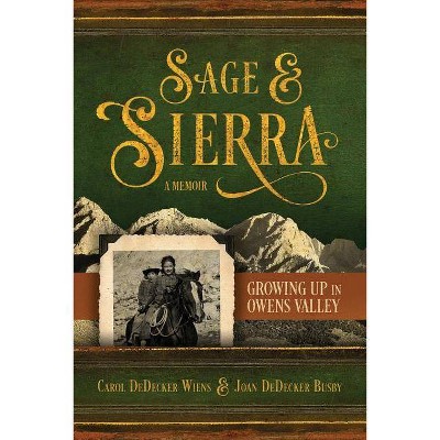 Sage & Sierra - by  Carol Dedecker Wiens & Joan Dedecker Busby (Paperback)