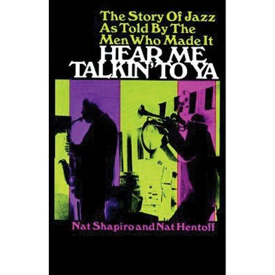 Hear Me Talkin' to YA - (Dover Books on Music) by  Nat Shapiro & Nat Hentoff (Paperback)