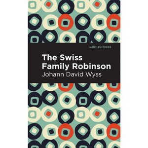 Swiss Family Robinson - (Mint Editions (Grand Adventures)) by  Johann David Wyss (Hardcover) - 1 of 1