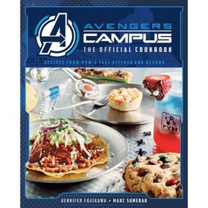 Avengers Campus: The Official Cookbook - by  Jenn Fujikawa & Marc Sumerak (Hardcover) - 1 of 1