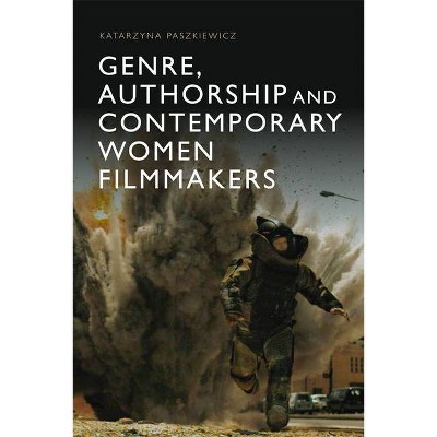 Genre, Authorship and Contemporary Women Filmmakers - by  Katarzyna Paszkiewicz (Paperback)