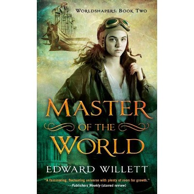 Master of the World - (Worldshapers) by  Edward Willett (Paperback)