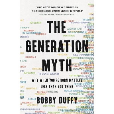 The Generation Myth - by  Bobby Duffy (Hardcover)