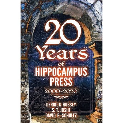 Twenty Years of Hippocampus Press - by  Derrick Hussey & S T Joshi & David E Schultz (Paperback)