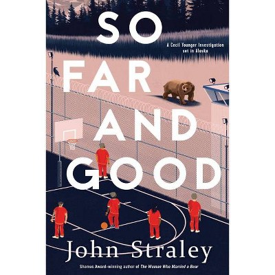 So Far and Good - (Cecil Younger Investigation) by  John Straley (Hardcover)