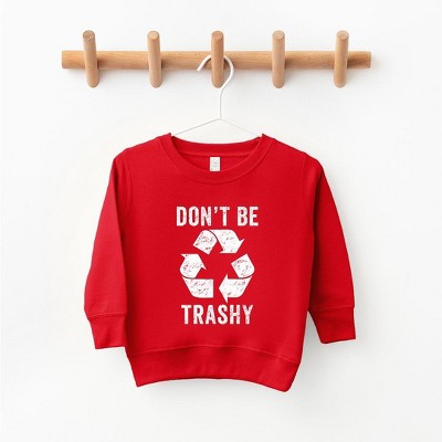 The Juniper Shop Don't Be Trashy Toddler Graphic Sweatshirt