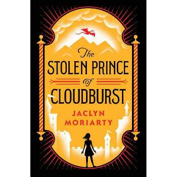 The Stolen Prince of Cloudburst - by  Jaclyn Moriarty (Hardcover)