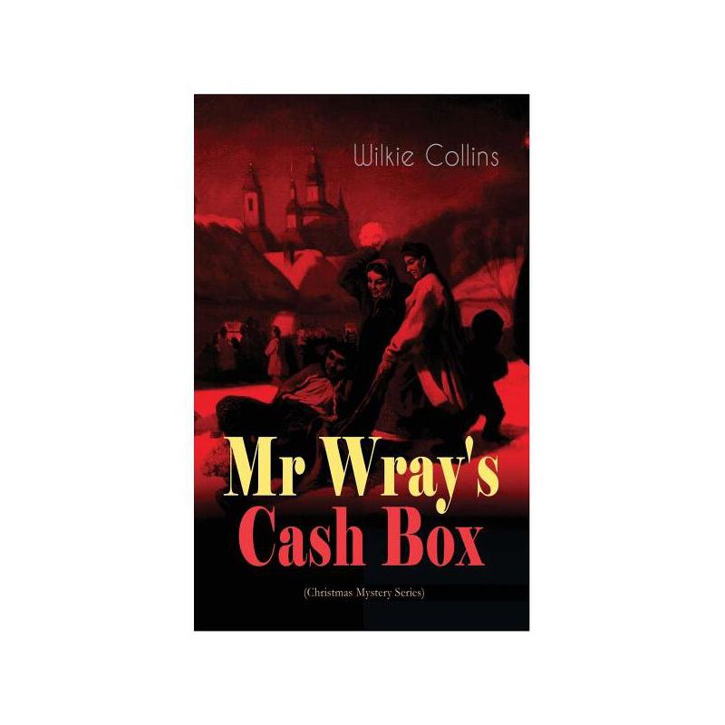 Mr Wray's Cash Box (Christmas Mystery Series) - by  Wilkie Collins (Paperback), 1 of 2