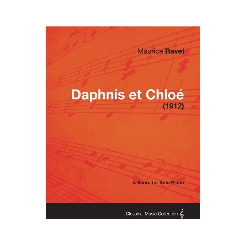 Daphnis Et Chloe - A Score for Solo Piano (1912) - by  Maurice Ravel (Paperback), 1 of 2