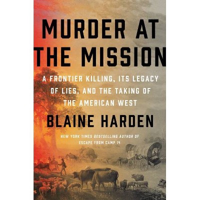 Murder at the Mission - by  Blaine Harden (Hardcover)