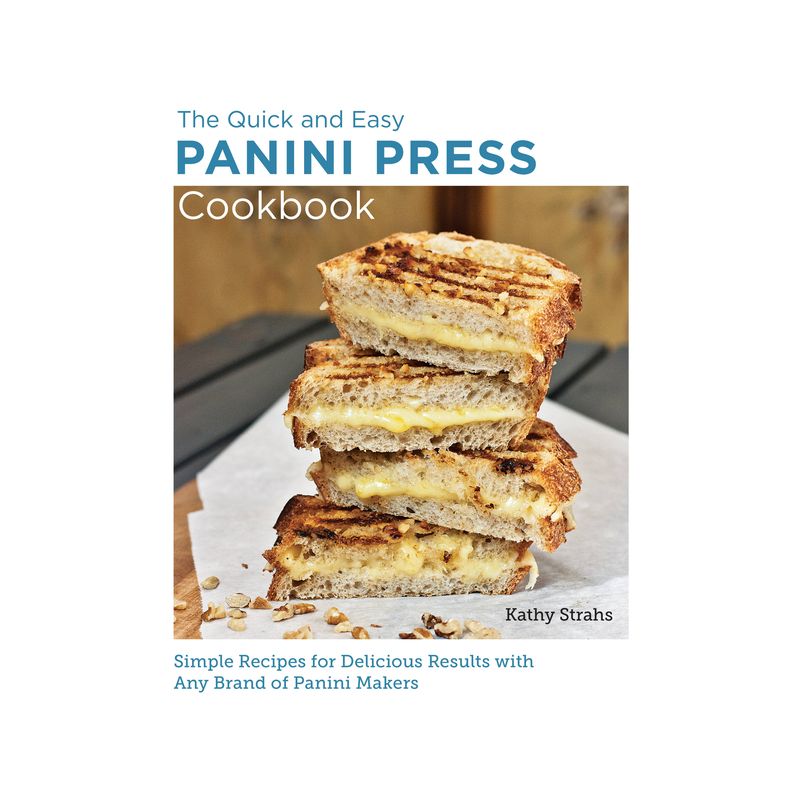 Quick and Easy Panini Press Cookbook - (New Shoe Press) by  Kathy Strahs (Paperback), 1 of 2