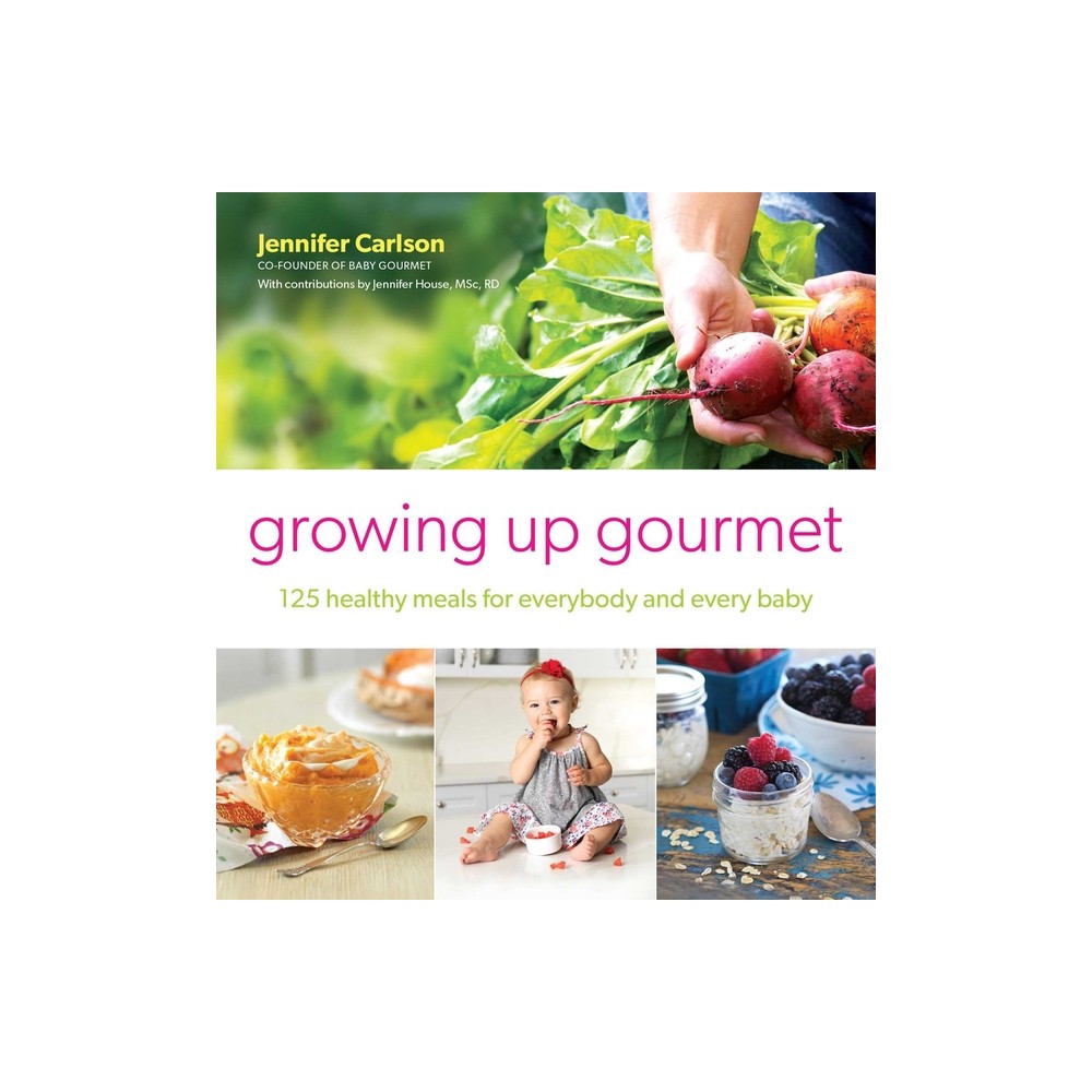 Growing Up Gourmet - by Jennifer Carlson (Paperback)