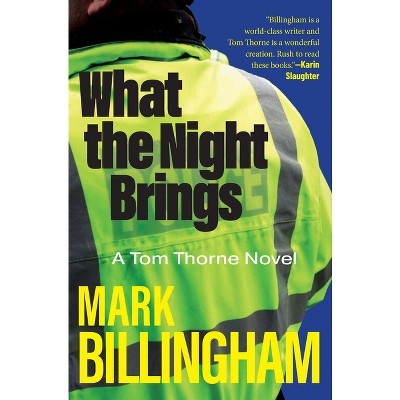 What the Night Brings - (Di Tom Thorne) by  Mark Billingham (Hardcover)
