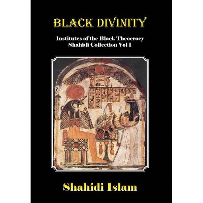 Black Divinity - by  Shahidi Islam (Hardcover)