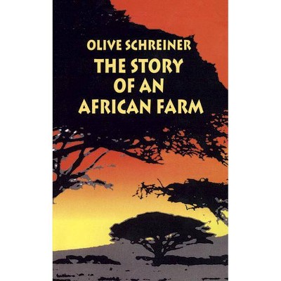  The Story of an African Farm - (Dover Thrift Editions) by  Olive Schreiner (Paperback) 