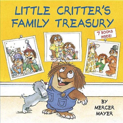 Little Critter's Family Treasury : 7 Books Inside! -  by Mercer Mayer (Hardcover)