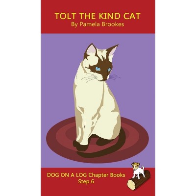 Tolt The Kind Cat Chapter Book - (Dog on a Log Chapter Books) by  Pamela Brookes (Hardcover)