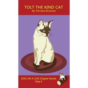 Tolt The Kind Cat Chapter Book - (Dog on a Log Chapter Books) by  Pamela Brookes (Hardcover) - 1 of 1