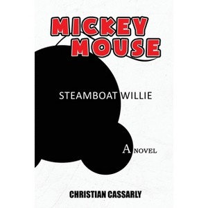 Mickey Mouse Steamboat Willy - by  Christian M Cassarly (Paperback) - 1 of 1