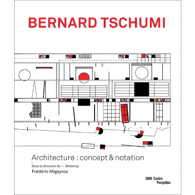 Bernard Tschumi - by  Frédéric Migayrou & Aurélien Lemonier (Hardcover)
