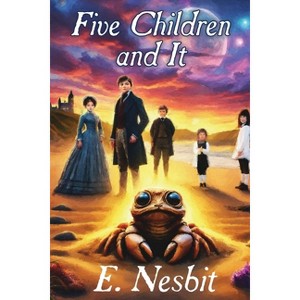 Five Children and It - by  Edith Nesbit & E Nesbit (Paperback) - 1 of 1