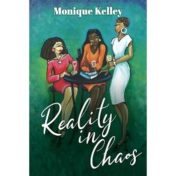 Reality in Chaos - by  Monique Kelley (Paperback)