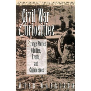 Civil War Curiosities - by  Webb Garrison (Paperback) - 1 of 1