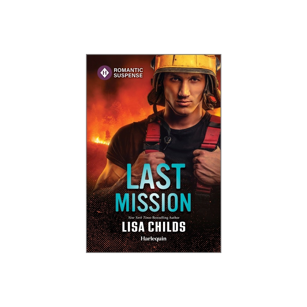 Last Mission - (Hotshot Heroes) by Lisa Childs (Paperback)