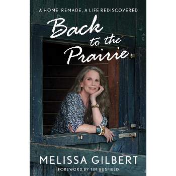 Back to the Prairie - by Melissa Gilbert