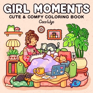 Girl Moments - (Cozy Spaces Coloring) by  Coco Wyo (Paperback) - 1 of 1