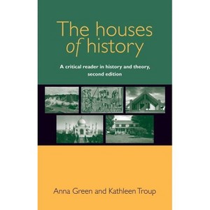The Houses of History - 2nd Edition by Anna Green & Kathleen Troup - 1 of 1
