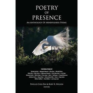 Poetry of Presence - by  Phyllis Cole-Dai & Ruby R Wilson (Paperback) - 1 of 1