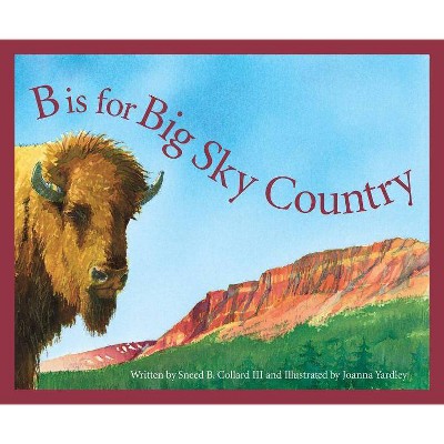 B Is for Big Sky Country - (Discover America State by State) by  Sneed B Collard (Hardcover)