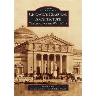 Chicago Classical Architecture 12/15/2016 - by David Stone (Paperback)