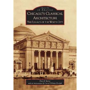Chicago Classical Architecture 12/15/2016 - by David Stone (Paperback) - 1 of 1