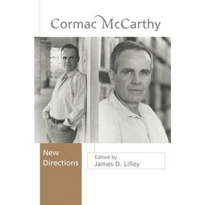 Cormac McCarthy - by  James D Lilley (Paperback) - 1 of 1